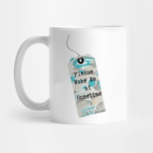 MarbledTag : Please Wake Me at Hometime Mug